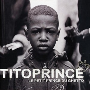 Tito Prince  - le Petit Prince du Ghetto | CD