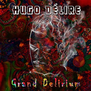 Hugo Délire - Grand Delirium | CD