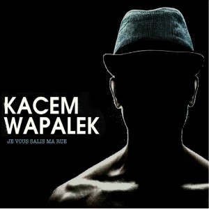 Kacem Wapalek - Je Vous Salis Ma Rue | CD