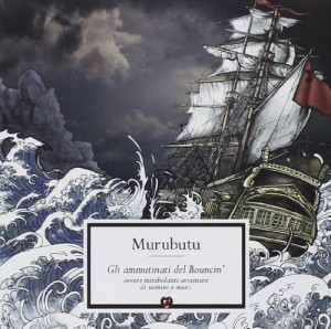 Murubutu ‎– Gli Ammutinati Del Bouncin’ Ovvero Mirabolanti Avventure Di Uomini E Mari | CD