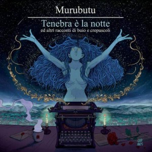 Murubutu - Tenebra E La Notte E Altri Racconti Di Buio  | CD