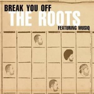 The Roots - Break you off | Singiel | CD