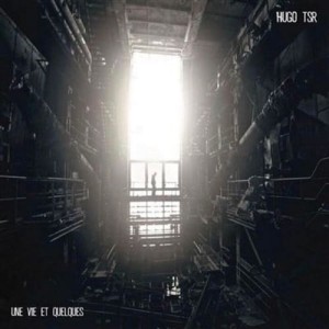 Hugo TSR – Une vie et quelques | CD