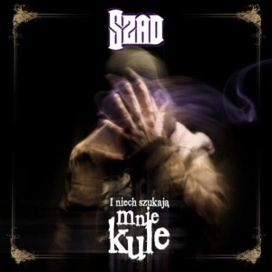 Szad - I niech szukają mnie kule | CD