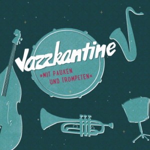 Jazzkantine - Mit Pauken und Trompeten | CD