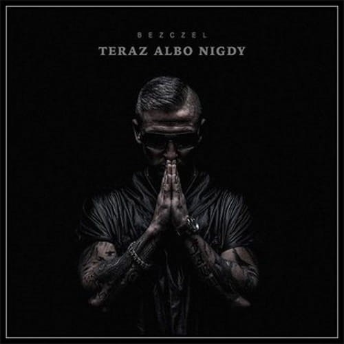 Bezczel ‎– Teraz Albo Nigdy cover okładka.jpg