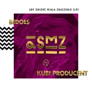 Bedoes & Kubi Producent ‎– Aby Śmierć Miała Znaczenie | CD