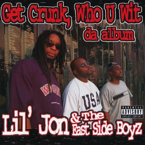 Lil' Jon &amp; The East Side Boyz - Get Crunk, Who U Wit - Da Album cover okładka.webp
