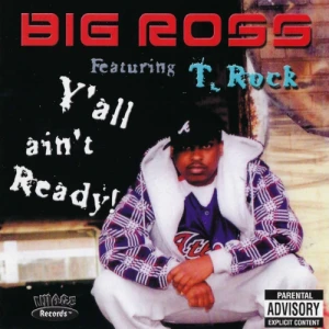 Big Ross & T-Rock - Y'all Ain't Ready | CD