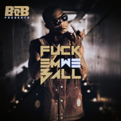 B.o.B - Fuck Em We Ball cover okładka.jpg