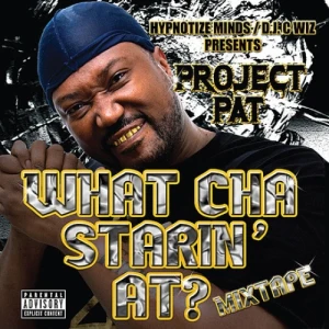 Project Pat - What Cha Starin' At? Mixtape | CD