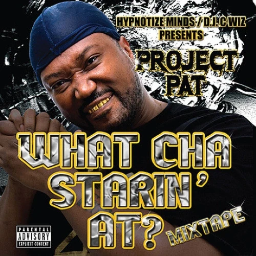 Project Pat - What Cha Starin' At Mixtape cover okładka.webp