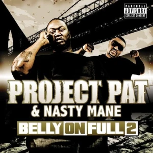 Project Pat & Nasty Mane - Belly On Full 2  | CD