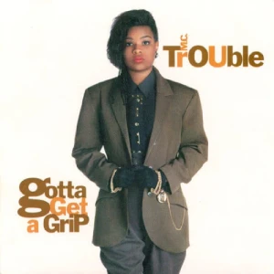 MC Trouble - Gotta Get A Grip | CD