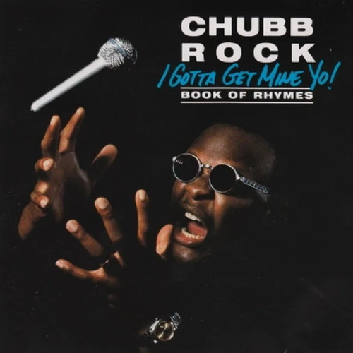 Chubb Rock - I Gotta Get Mine Yo! (Book Of Rhymes) cover okładka.webp