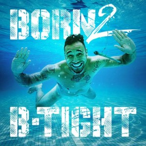 B-Tight - Born 2 B-Tight | CD