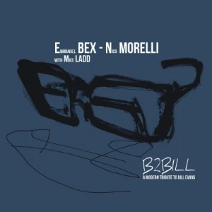 Emmanuel Bex - Nico Morelli With Mike Ladd - B2Bill - A Modern Tribute To Bill Evans | CD